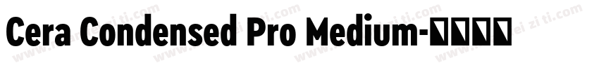 Cera Condensed Pro Medium字体转换